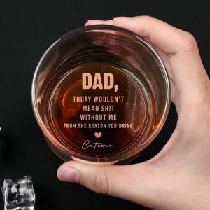 Ornaments |   Personalized Whiskey Glass Dad Today Wouldn’T Mean Without Me Warm Gift For Father’s Day Home & Living Ornaments